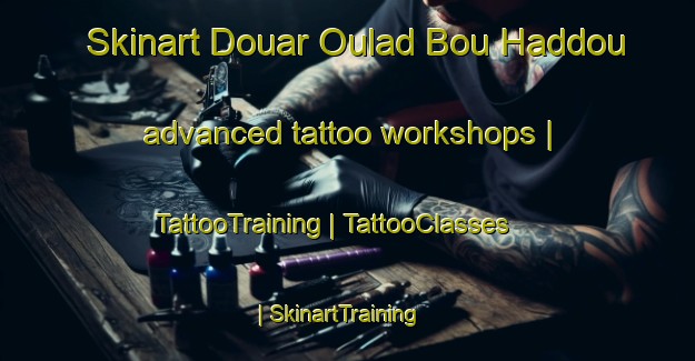 Skinart Douar Oulad Bou Haddou advanced tattoo workshops | TattooTraining | TattooClasses | SkinartTraining-Morocco